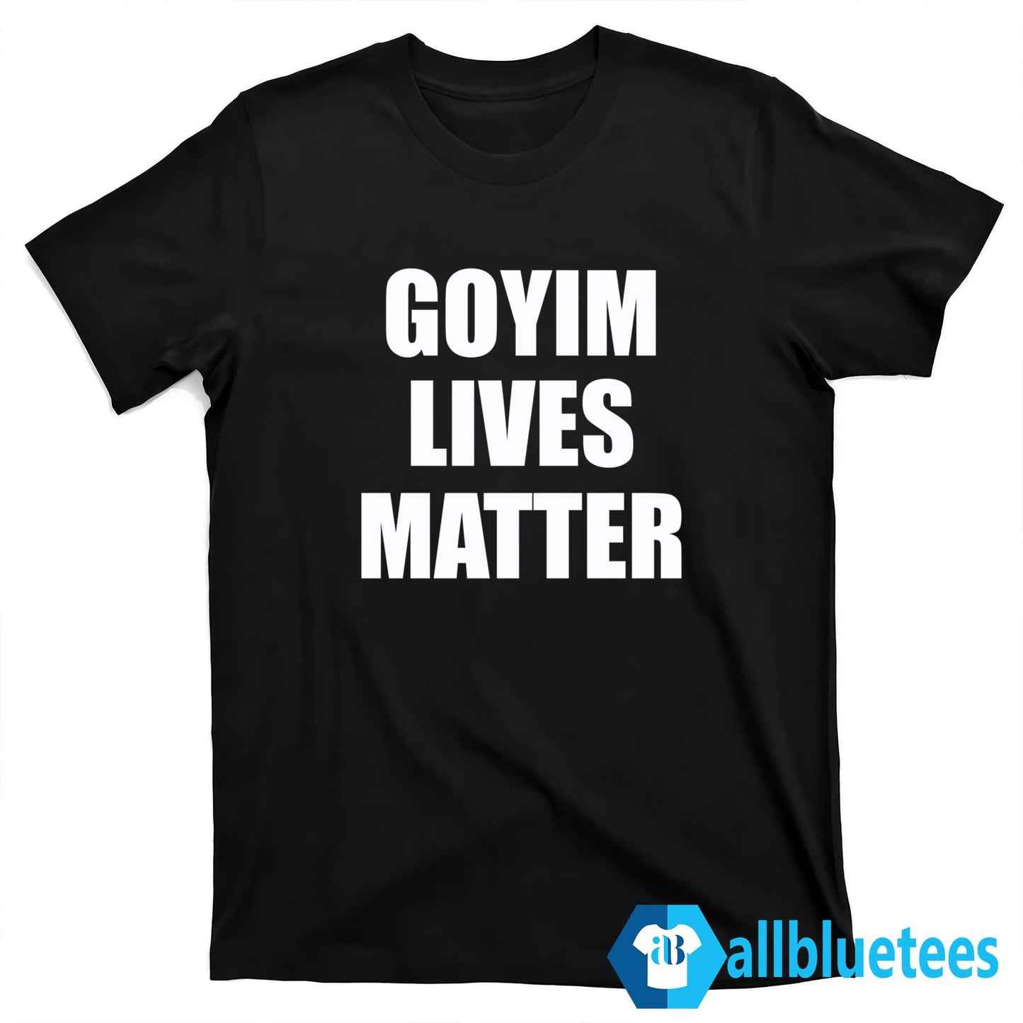 Goyim Lives Matter Shirt
