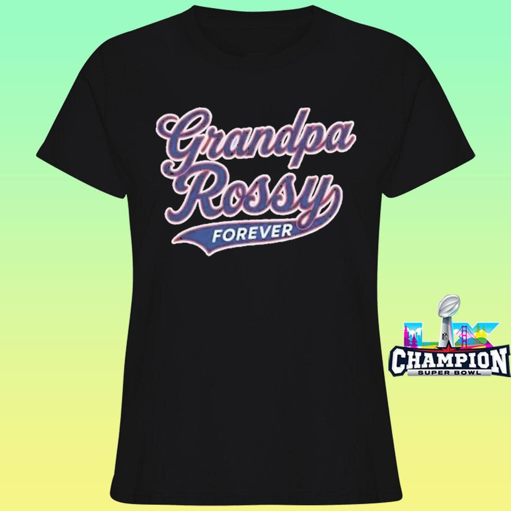 Grandpa Rossy Forever Shirt