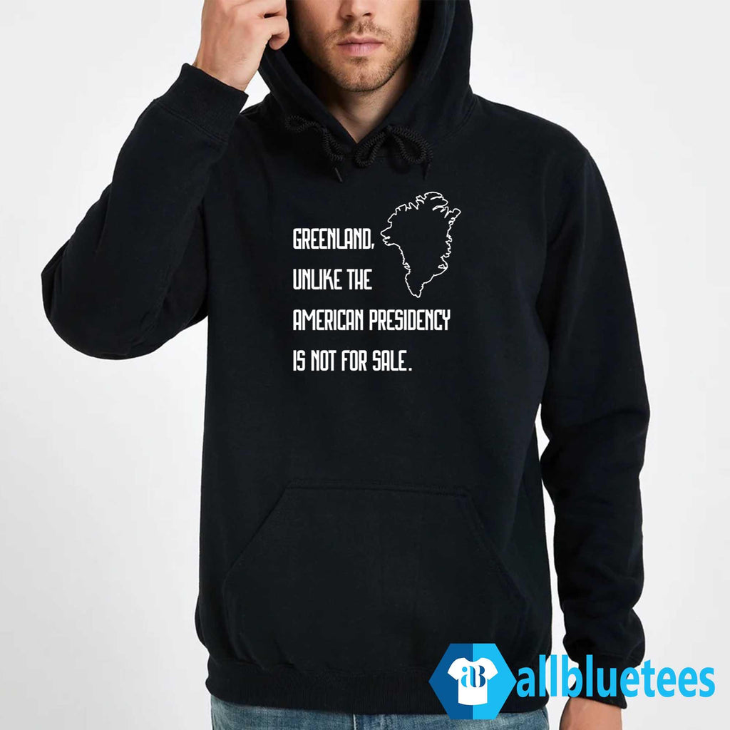 Greenland Unlike The American Presidency Is Not For Sale Shirt
