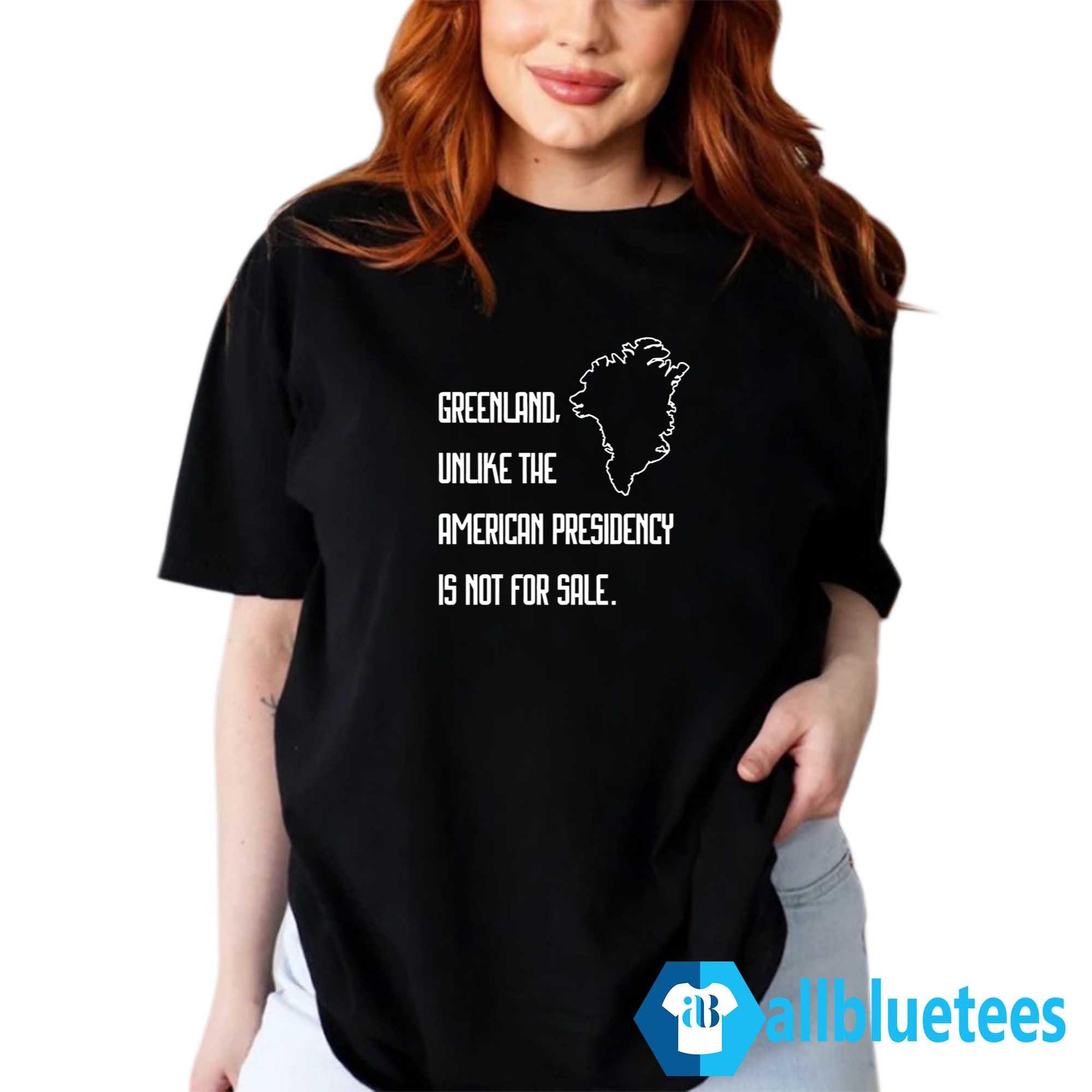 Greenland Unlike The American Presidency Is Not For Sale Shirt