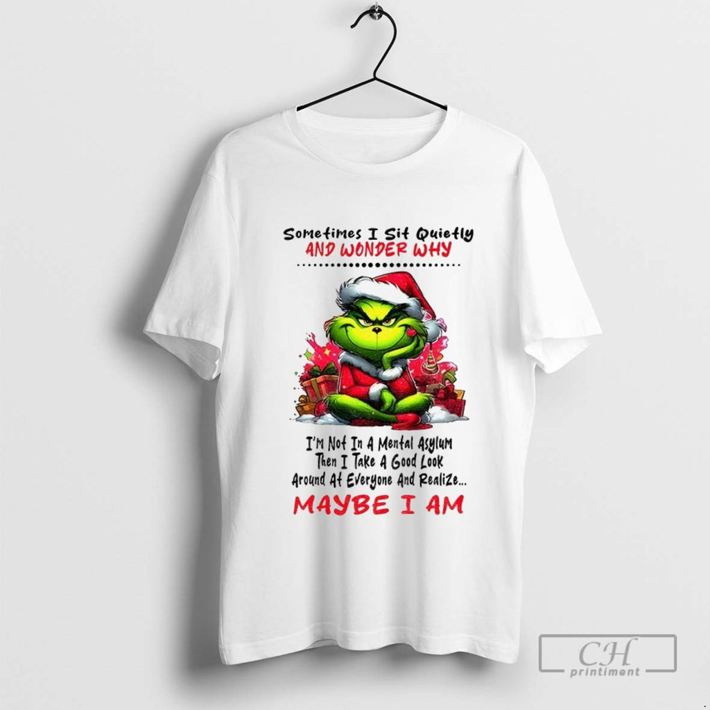 Grinch Sometimes I Sit Quietly And Wonder Why Im Not In A Mental
