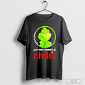 Grinch Used To Smile And Then I Worked At Chilis T Shirt