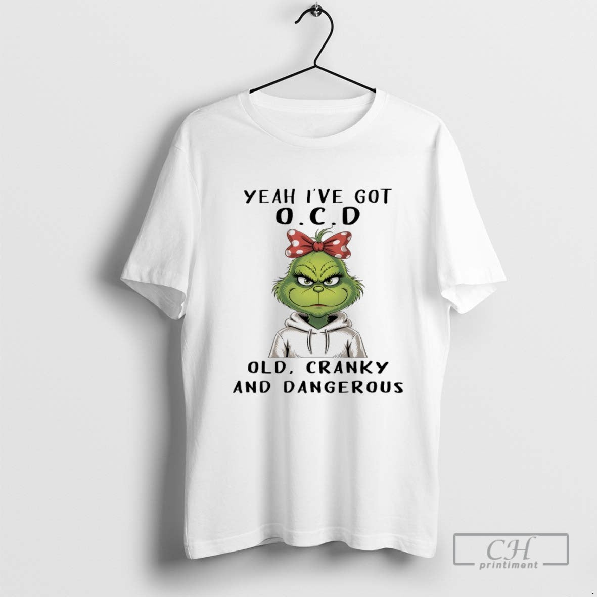 Grinch Yeah Ive Got Ocd Old Cranky And Dangerous