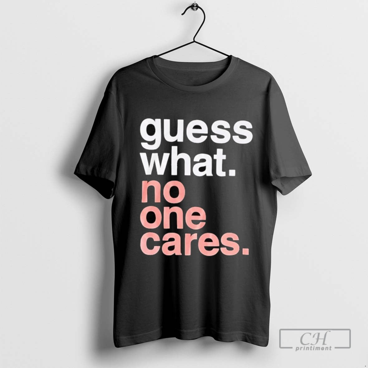 Guess What No One Cares