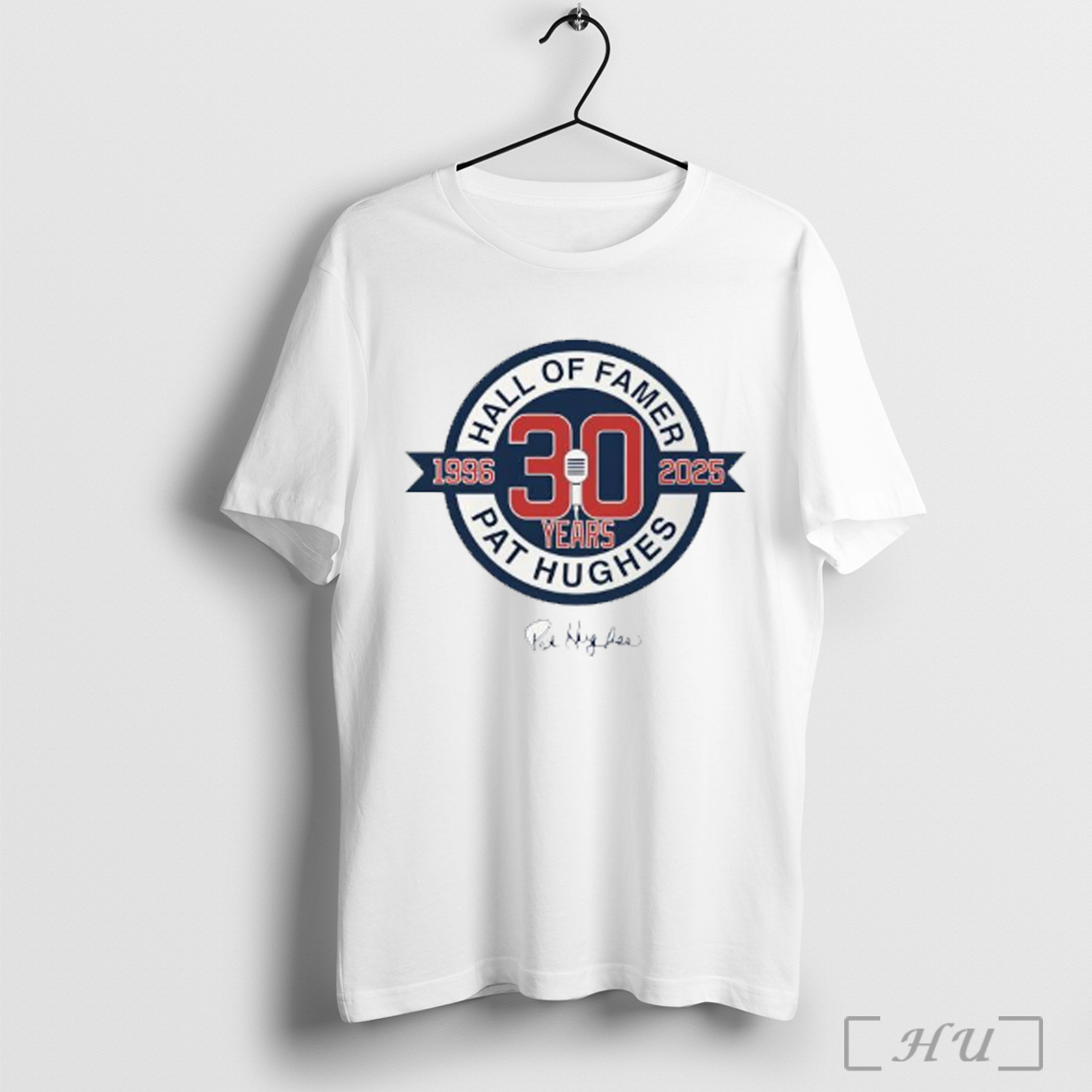 Hall Of Famer 30 Years 1996 2025 Pat Hughes T Shirt