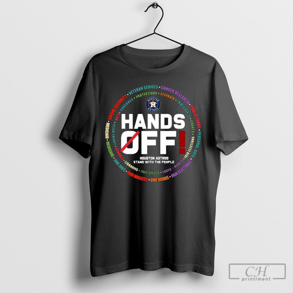 Hands Off Houston Astros Stand With The People Tee Shirt