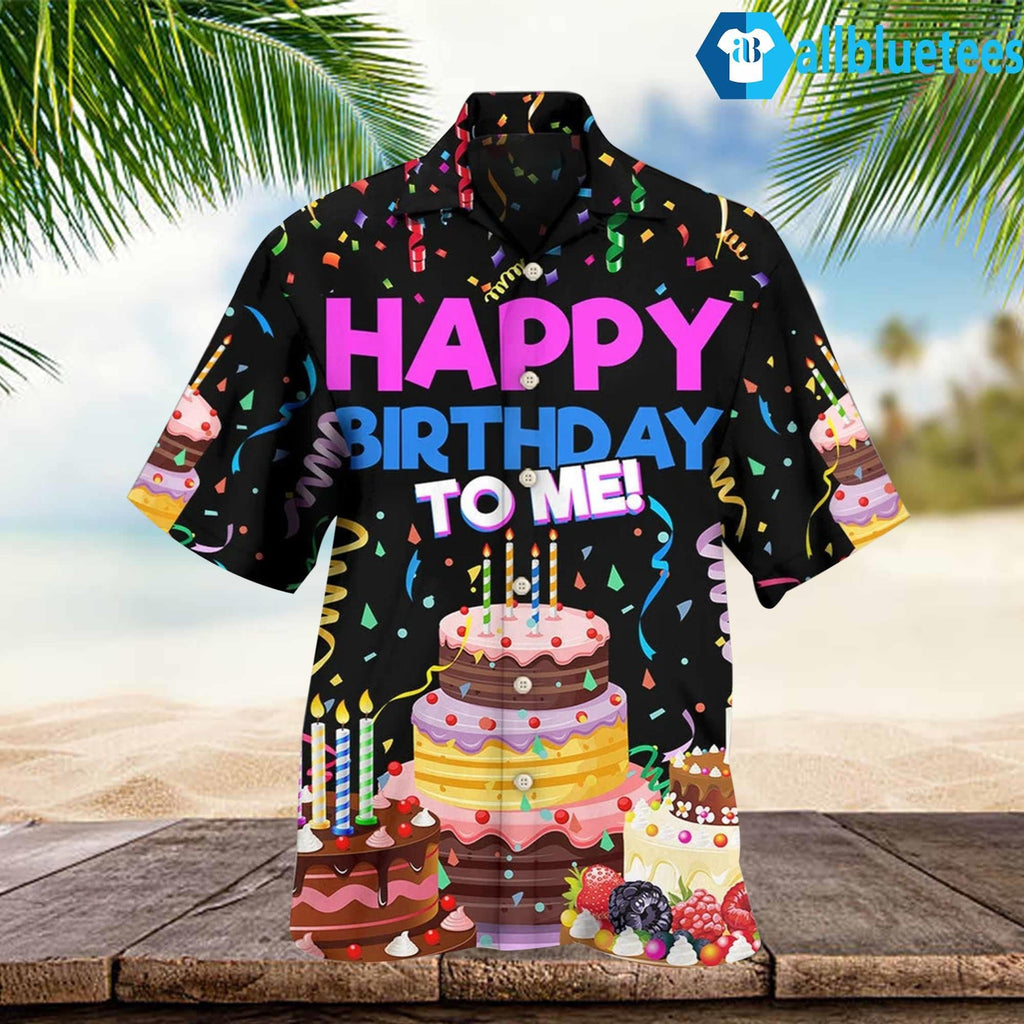 Happy Birthday To Me Hawaiian Shirt