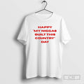 Happy My Niggas Built This Country Day T Shirt Sweater