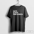 Hate Is Not Free Speech Shirt Sweater
