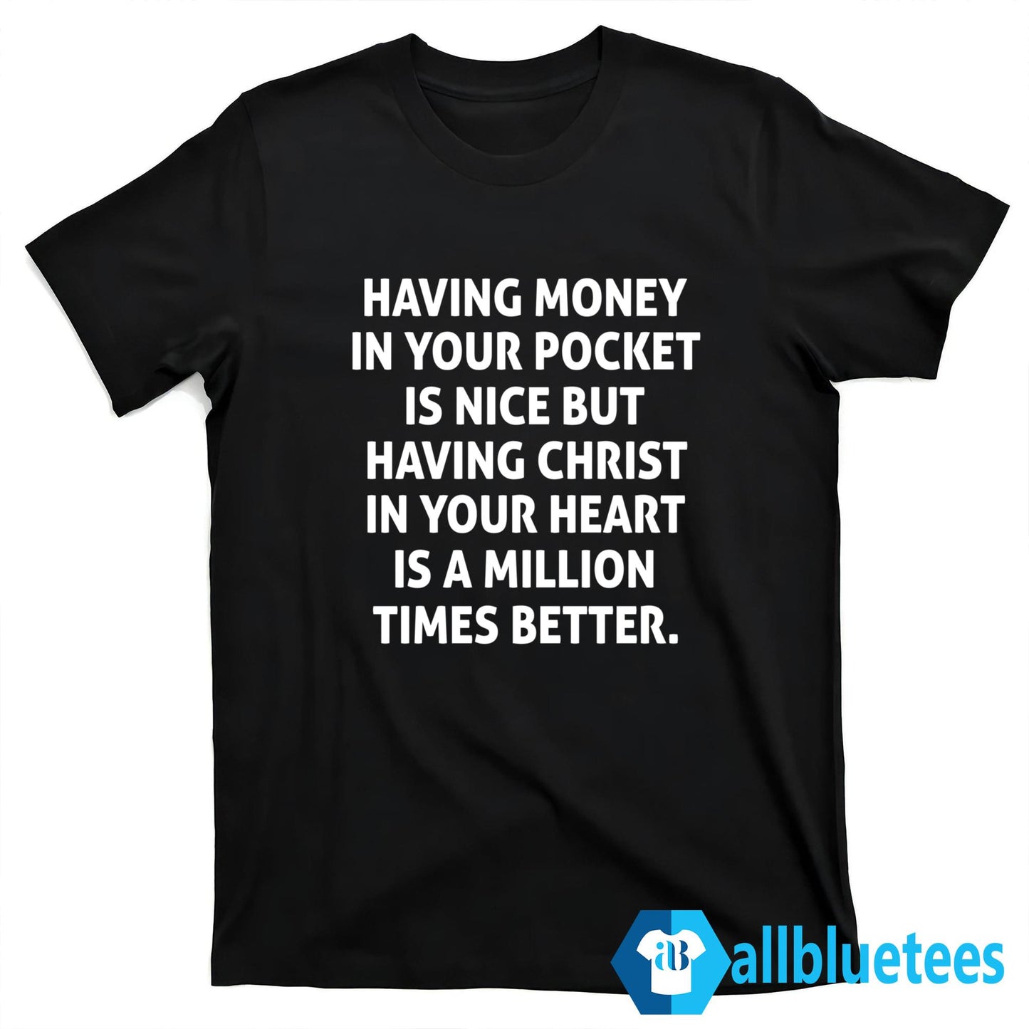 Having Christ In Your Heart Is A Million Times Better Shirt