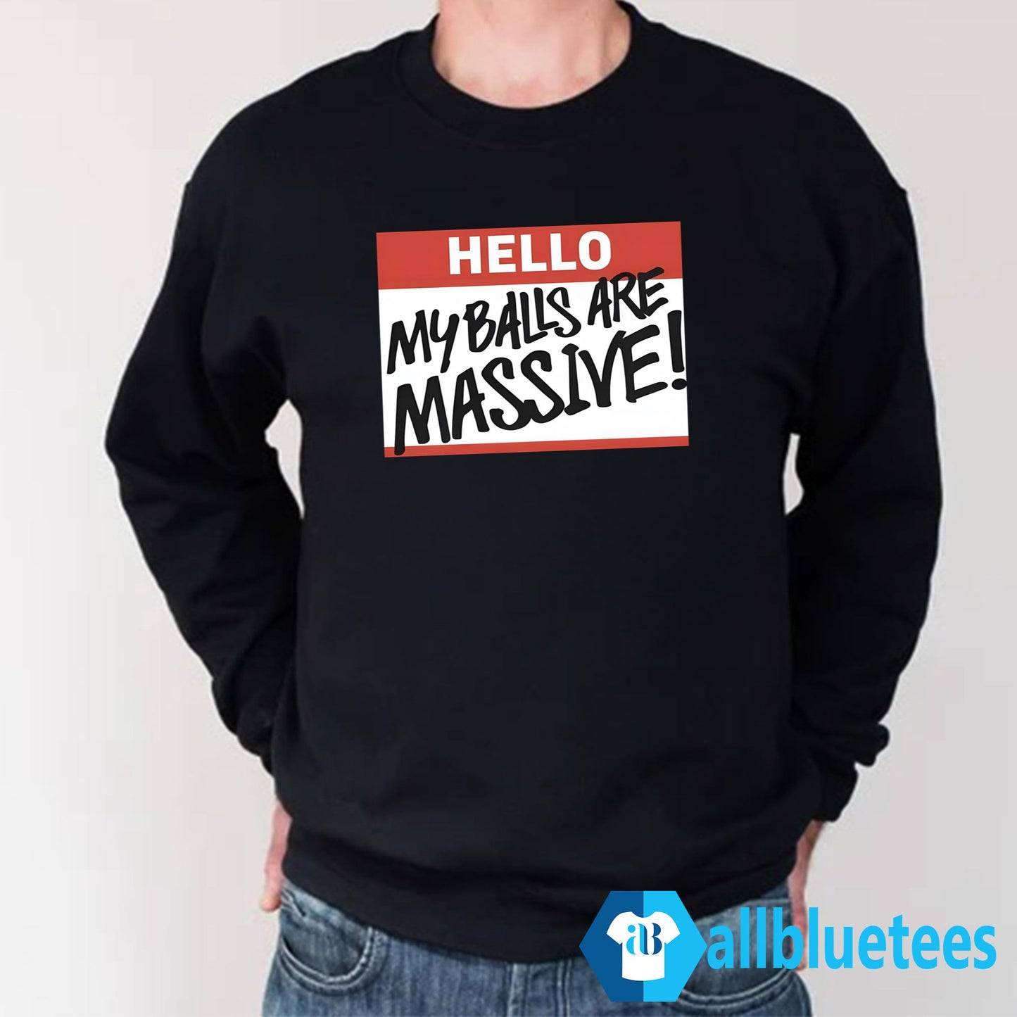 Hello My Balls Are Massive Shirt