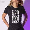 Her Body Her Choice Shirt My Body My Choice