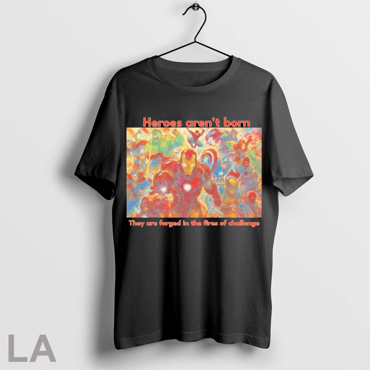 Heroes Arent Born They Are Forged In The Fires Of Challenge T Shirt