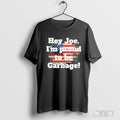 Hey Joe Im Proud To Be Garbage
