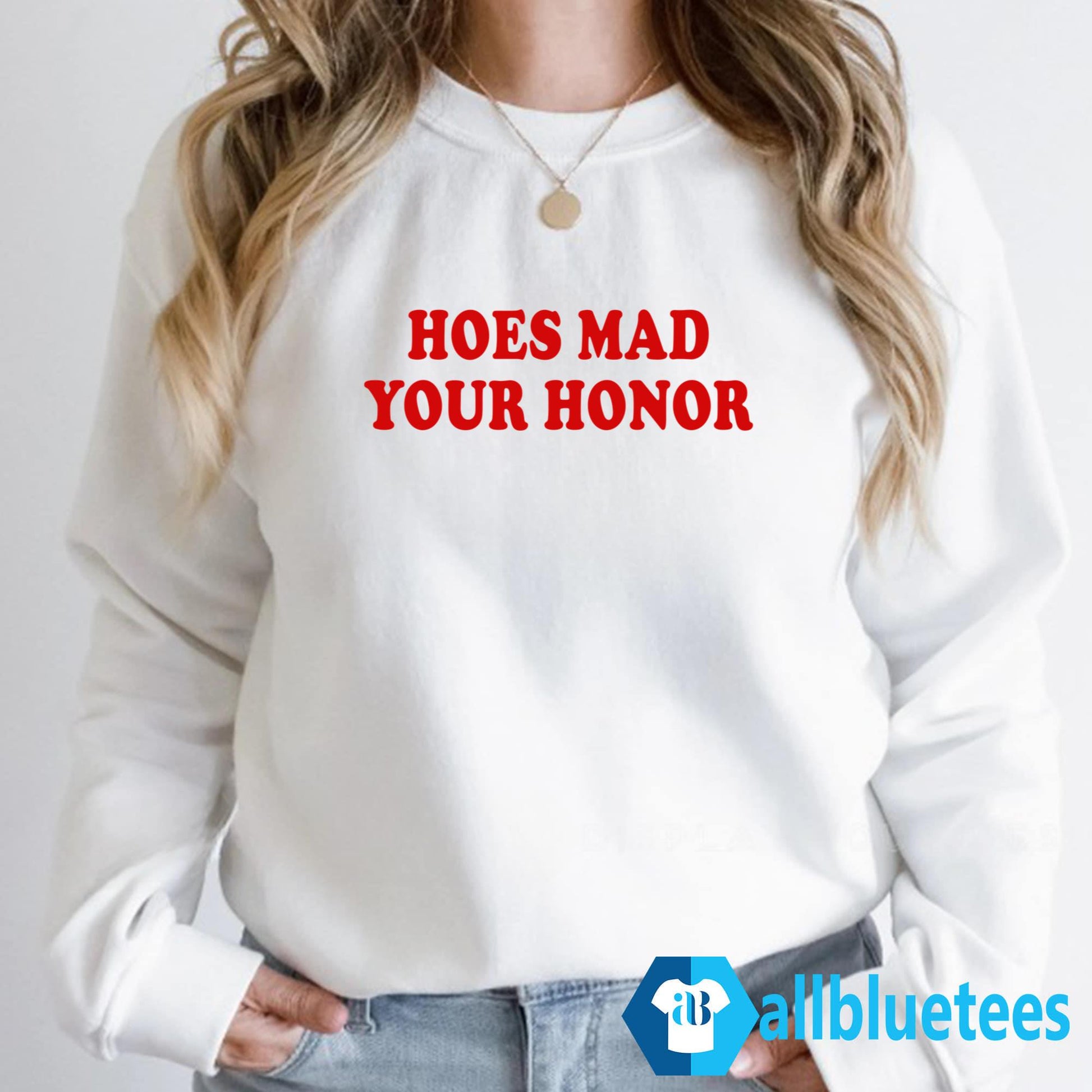 Hoes Mad Your Honor Shirt