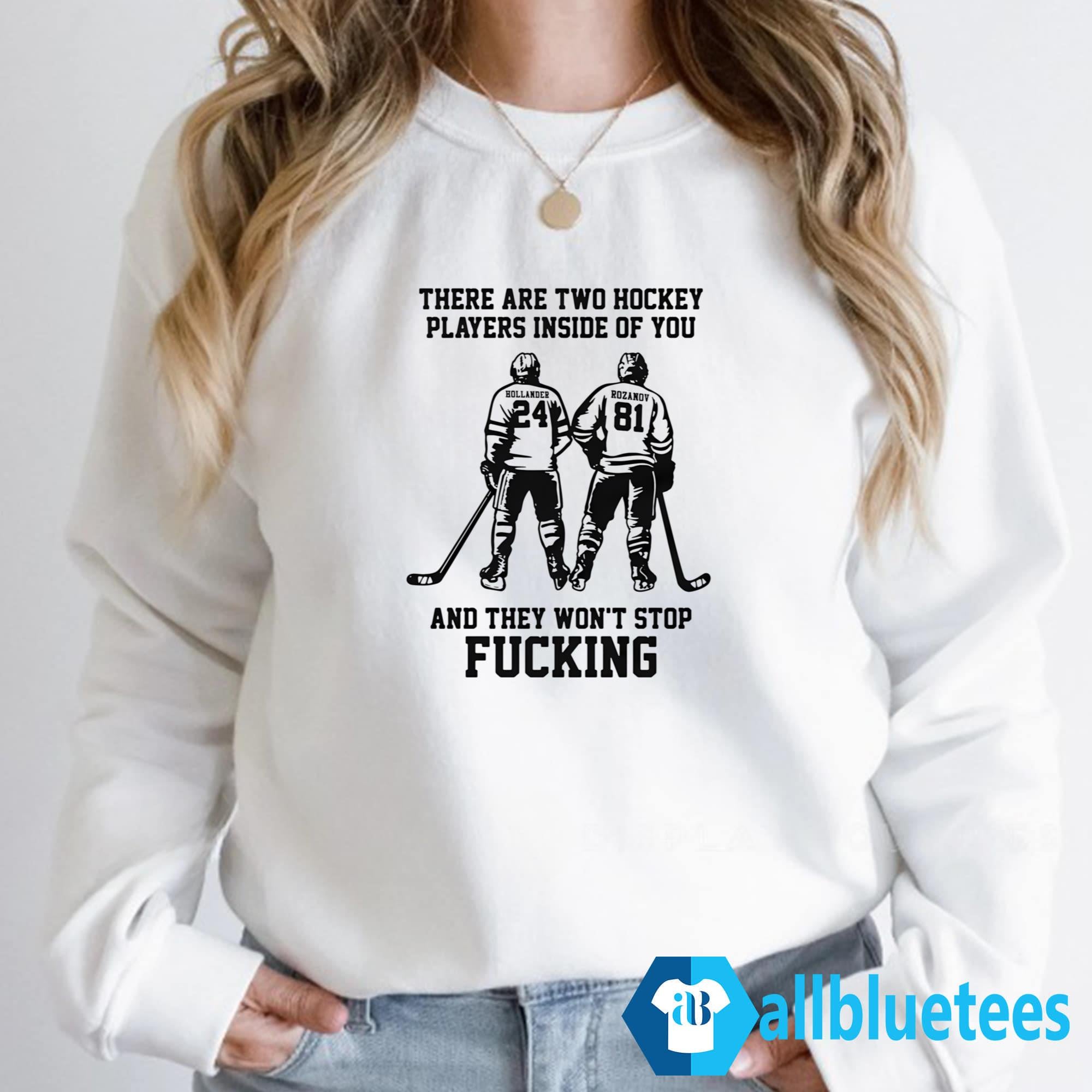 Hollander – Rozanov There Are Two Hockey Players Inside Of You Shirt