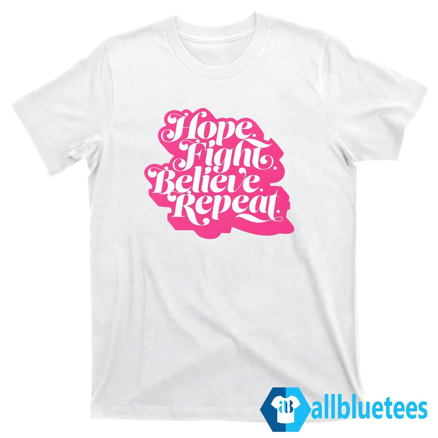 Hope Fight Believe Repeat Script Shirt