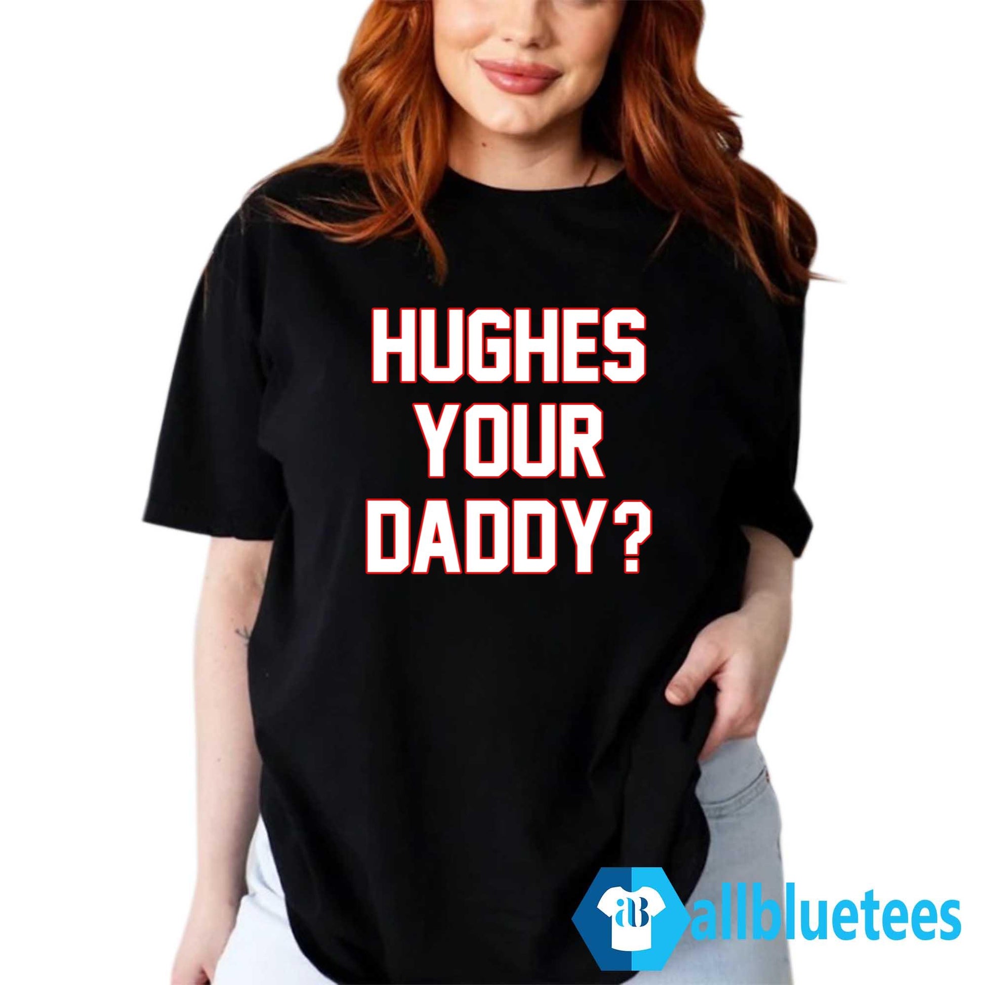 Hughes Your Daddy Shirt