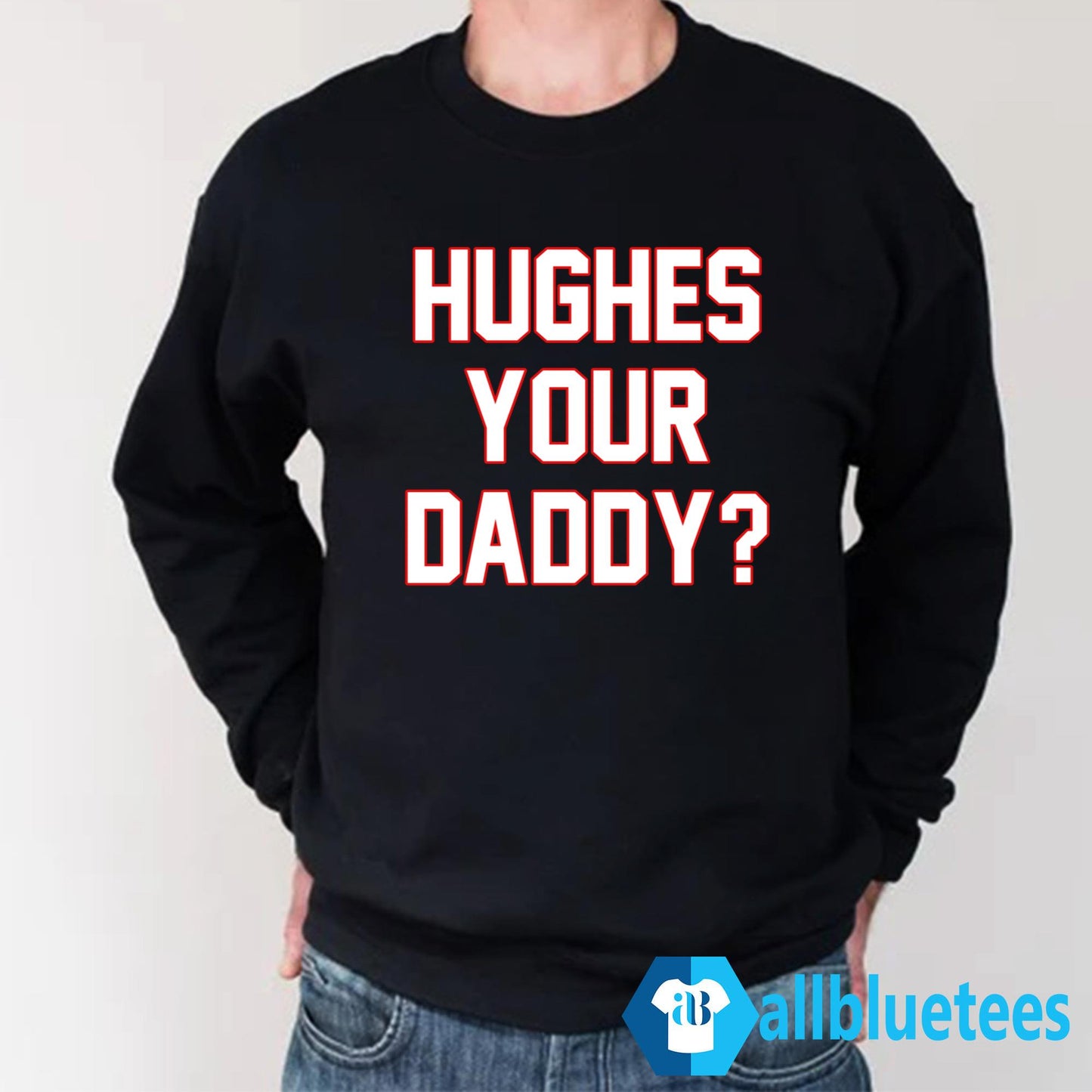 Hughes Your Daddy Shirt