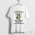 Husky I Am Who I Am Im A Bitch Love This Bitch Shirt Sweater