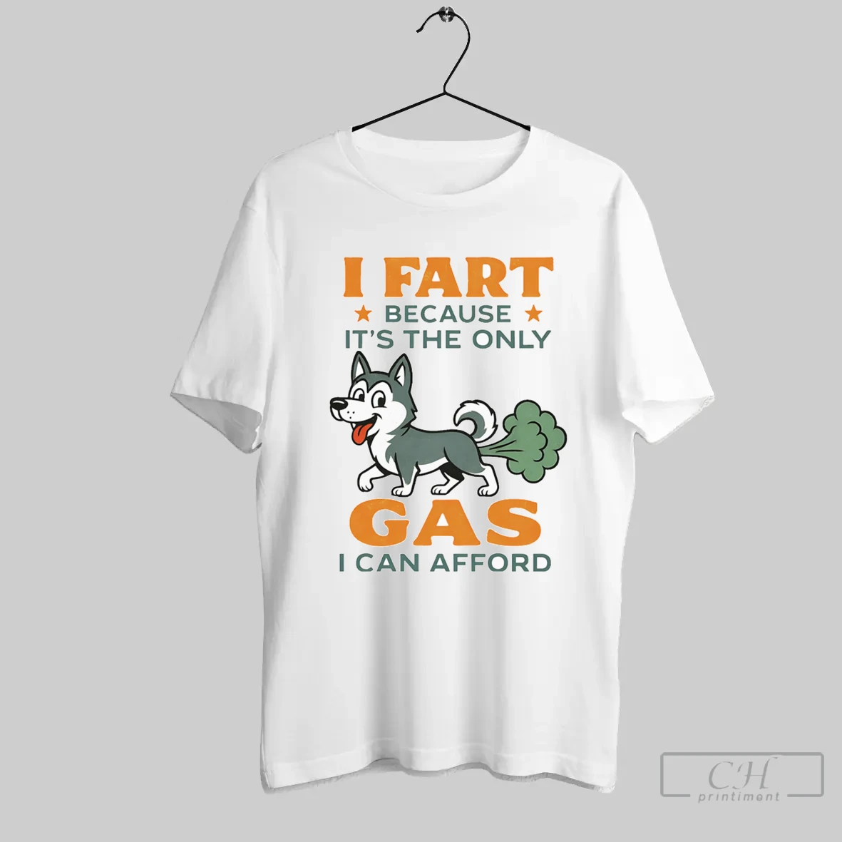 Husky I Fart Because Its The Only Gas I Can Afford T Shirt