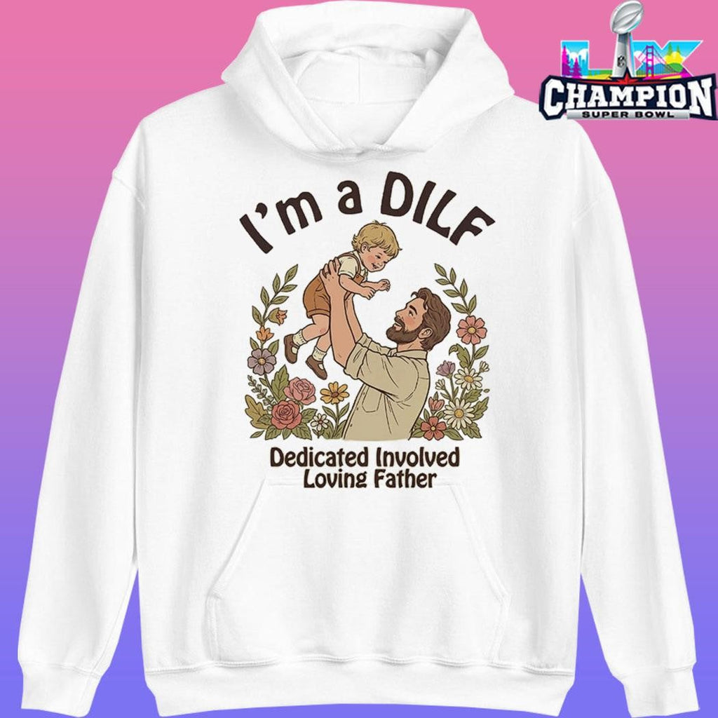 I Am A Dilf Dedicated Involved Loving Father Shirt