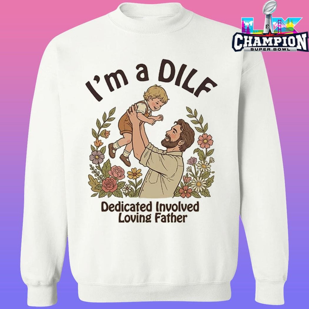 I Am A Dilf Dedicated Involved Loving Father Shirt