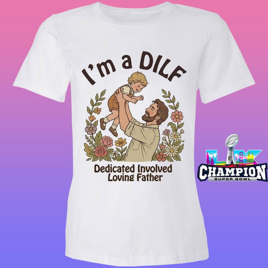 I Am A Dilf Dedicated Involved Loving Father Shirt