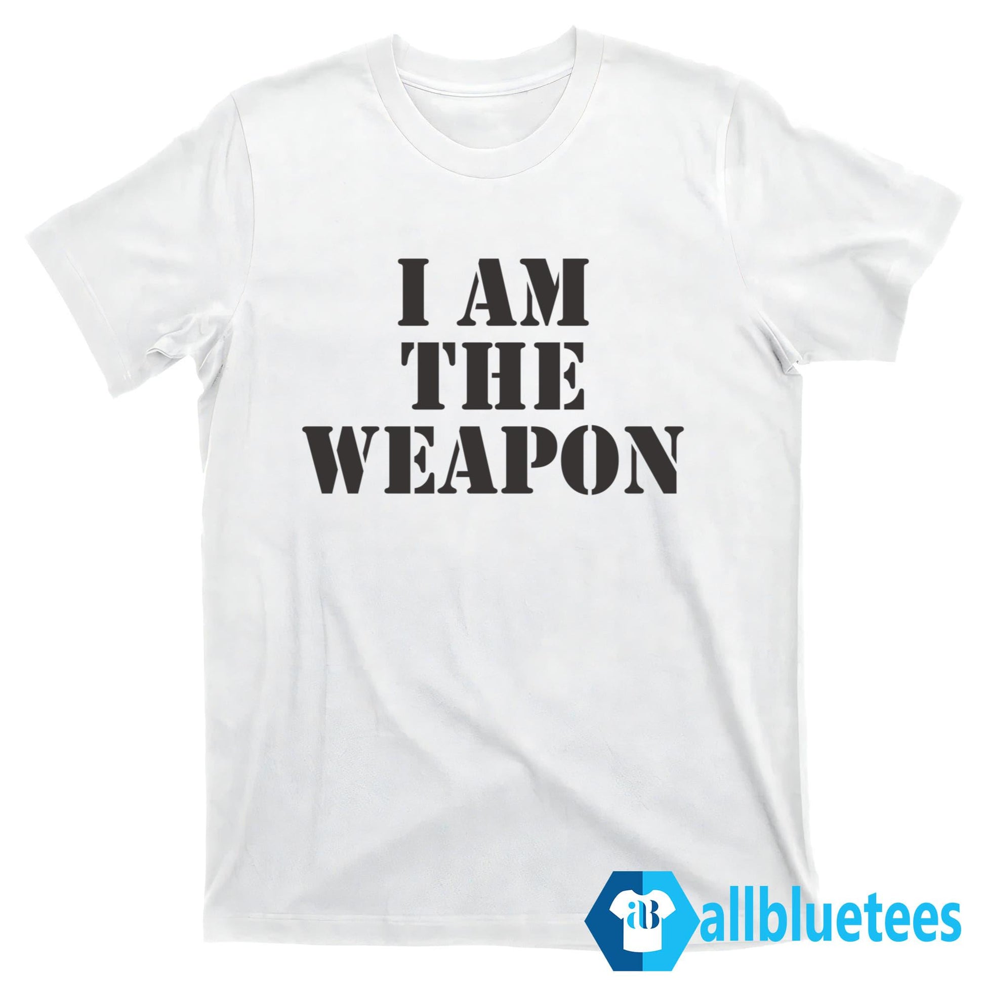 I Am The Weapon Shirt