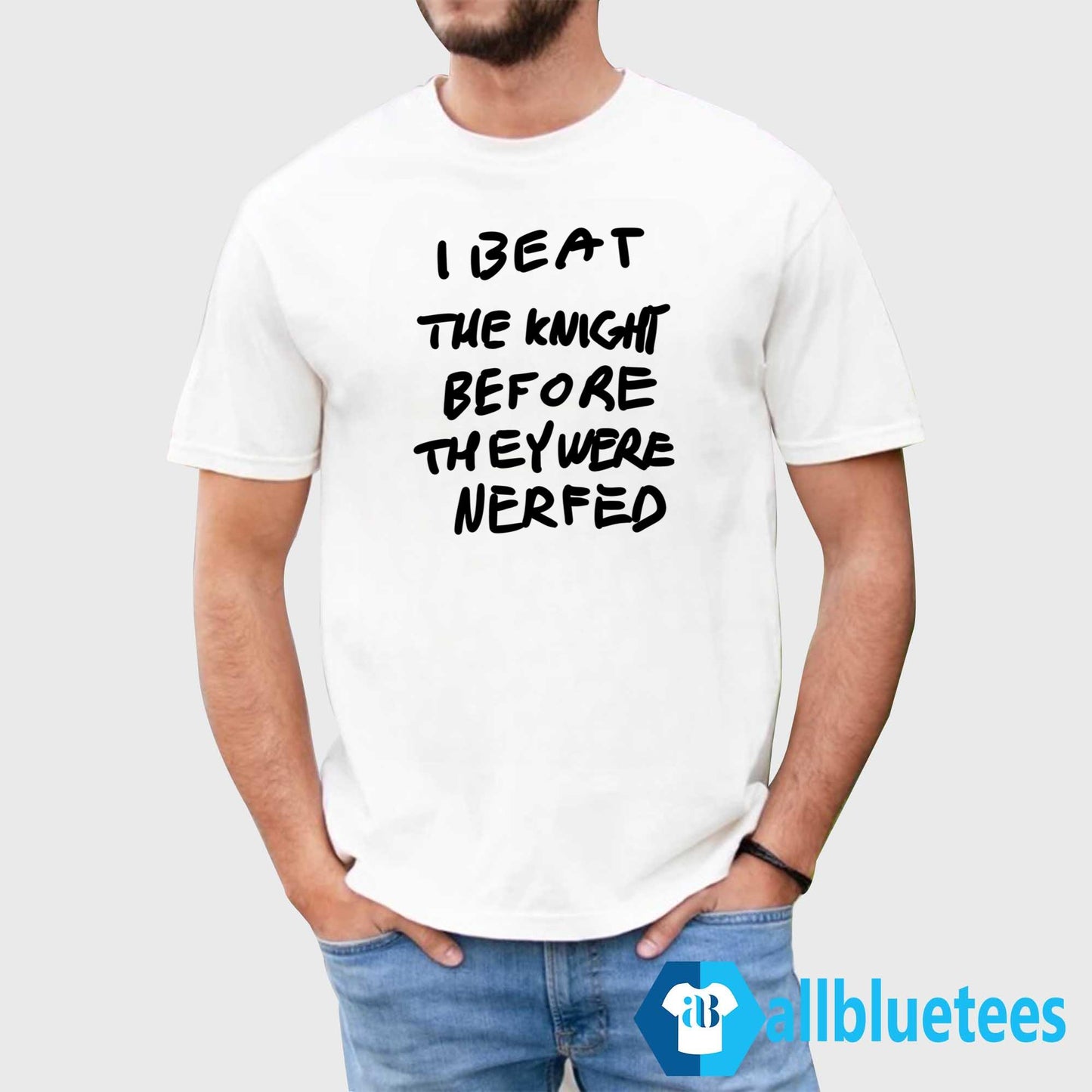 I Beat The Knight Before They Were Nerfed Shirt