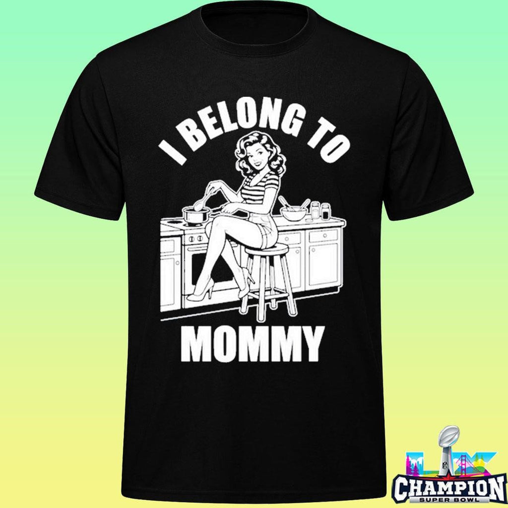 I Belong To Mommy Housewife Shirt