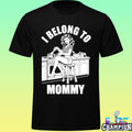 I Belong To Mommy Housewife Shirt