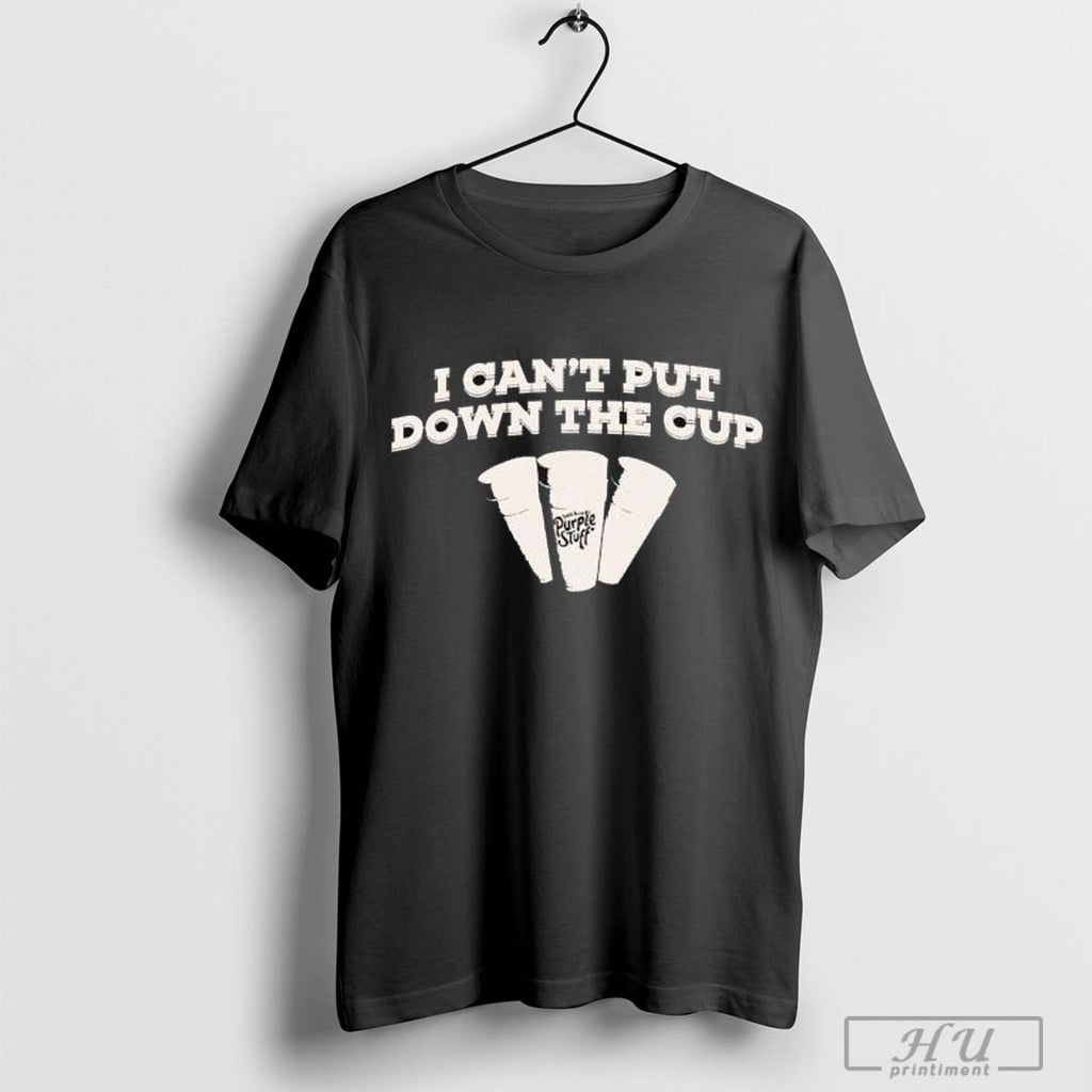 I Cant Put Down The Cup Purple Stuff Dave Blunts T Shirt Sweatshirt Cutom Poster Coffee Mugs Ornaments