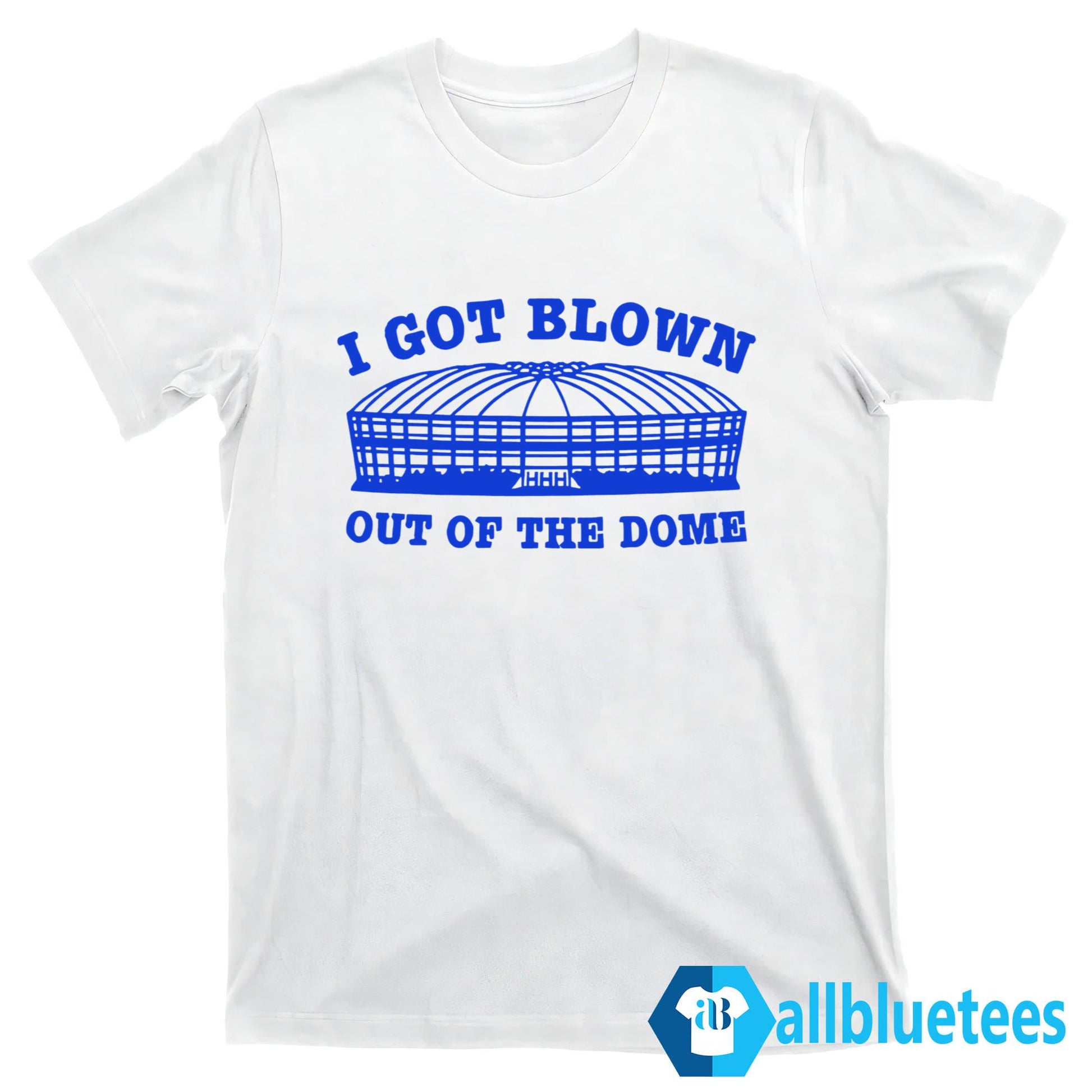 I Got Blown Out Of The Dome Shirt