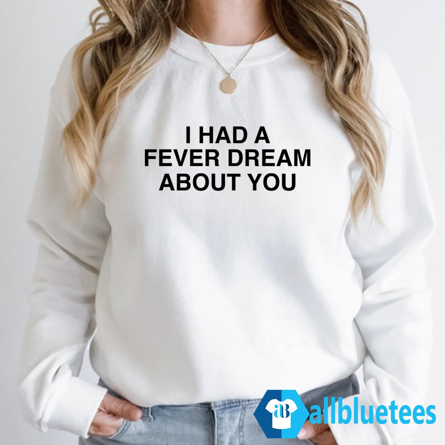 I Had A Fever Dream About You Shirt