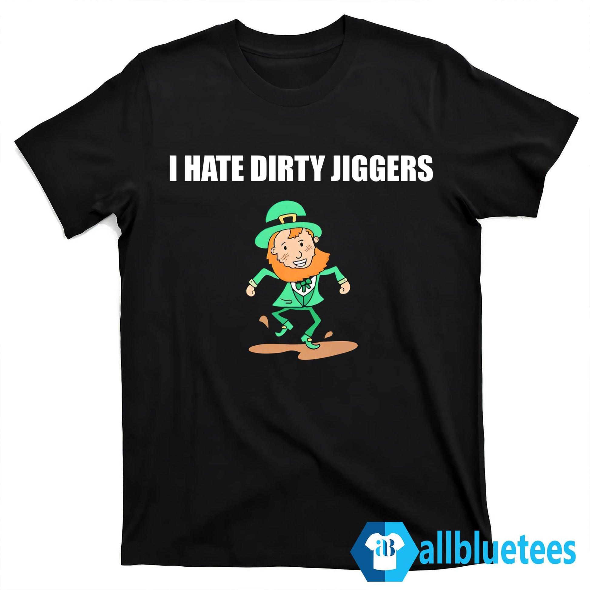 I Hate Dirty Jiggers Shirt