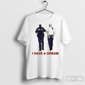 I Have A Dream Trump Being Arrested Tee Shirt