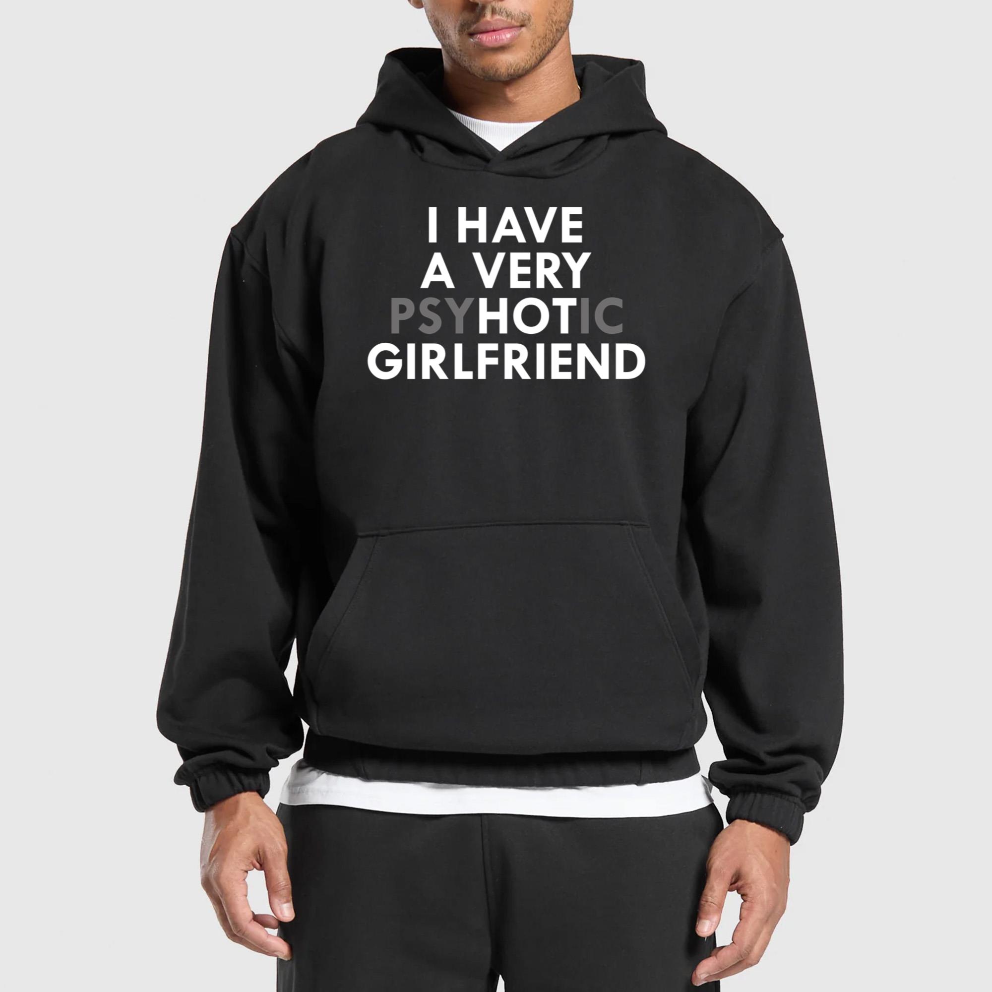 I Have A Very Psychotic Girlfriend Shirt