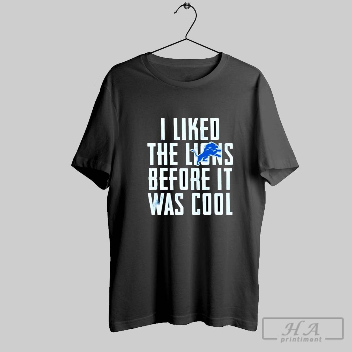 I Liked The Lions Before It Was Cool Detroit Lions