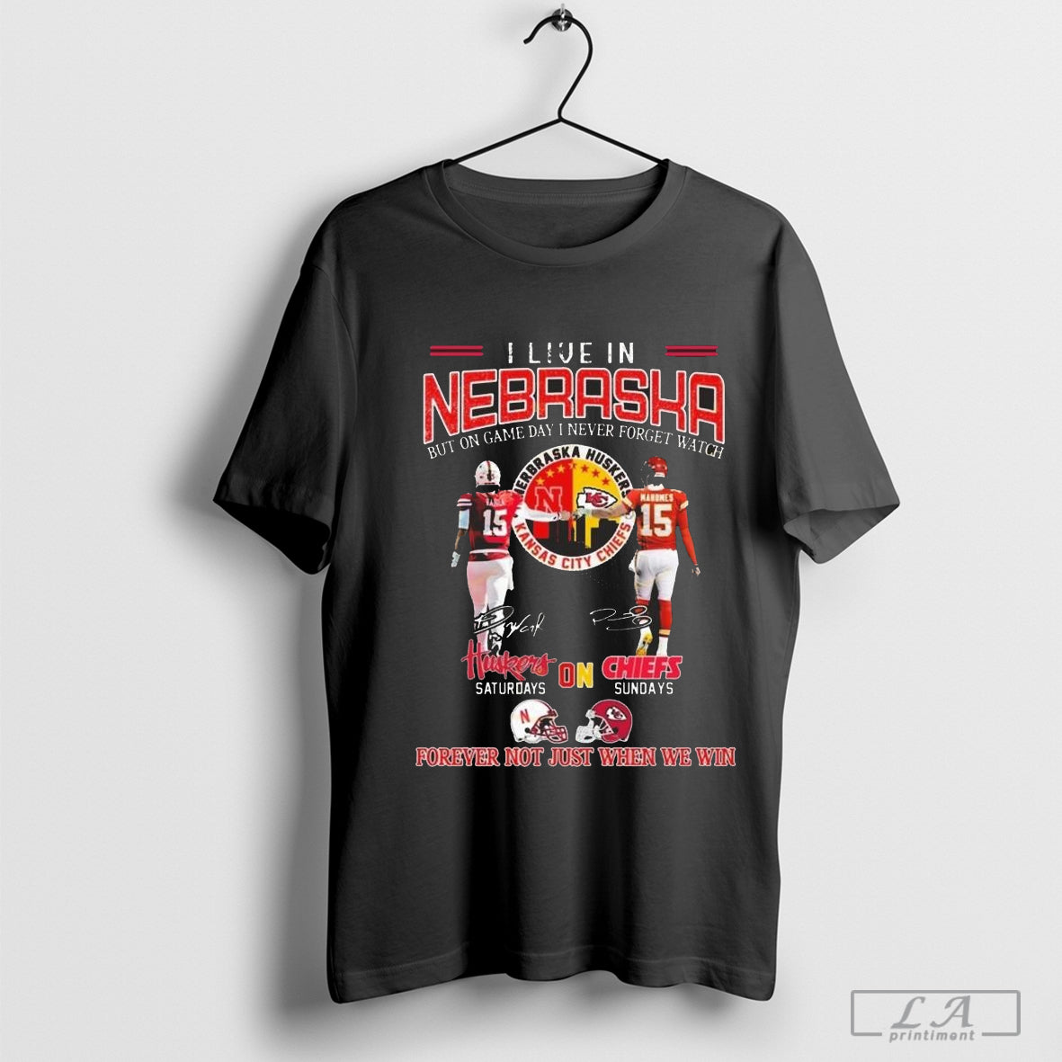 I Live In Nebraska But On Game Day I Never Forget Watch Nebraska Huskers X Kansas City Chiefs Signatures 2024