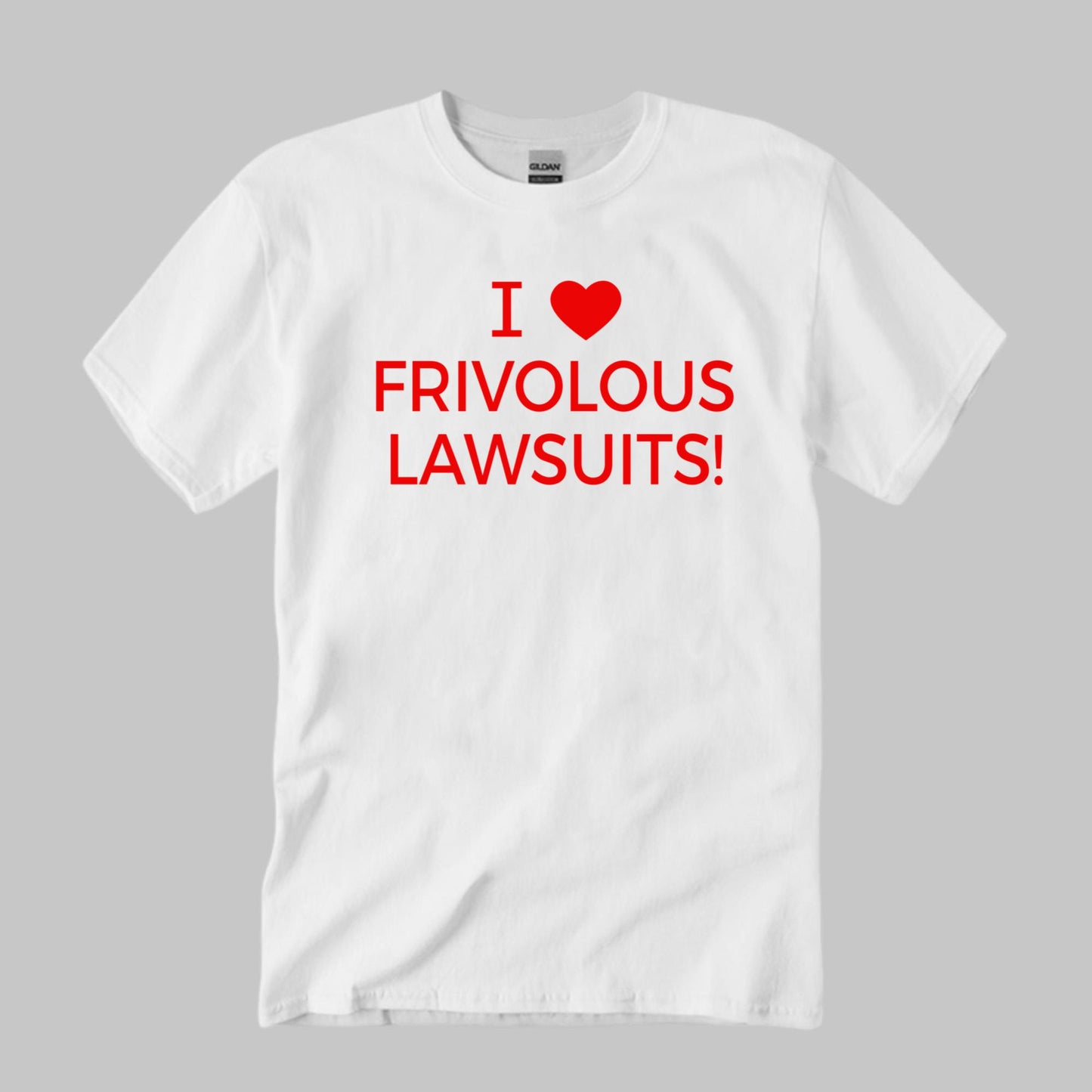 I Love Frivolous Lawsuits Shirt