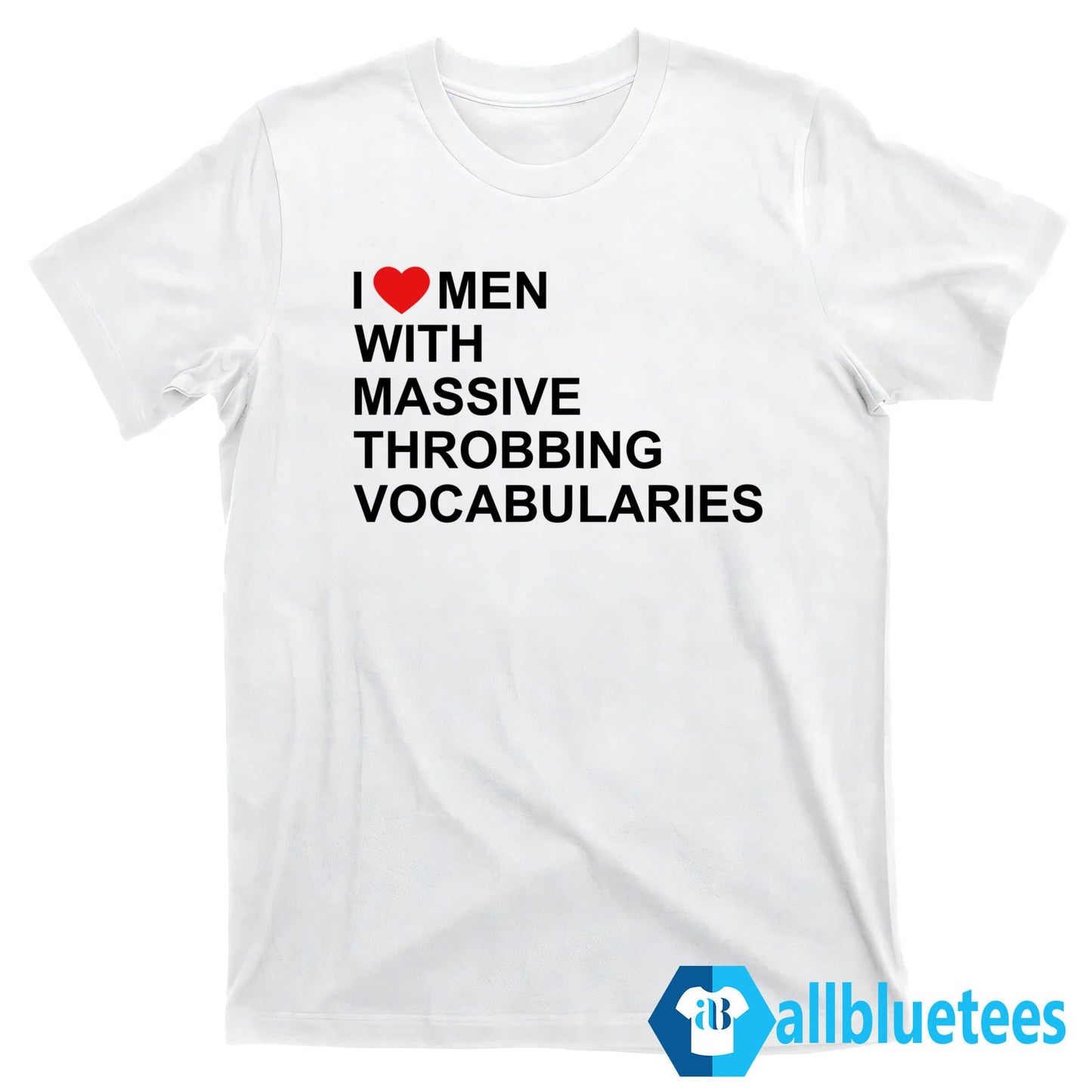 I Love Men With Massive Throbbing Vocabularies Shirt