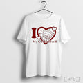 I Love Mr Tenna My Girlfriend T Shirt