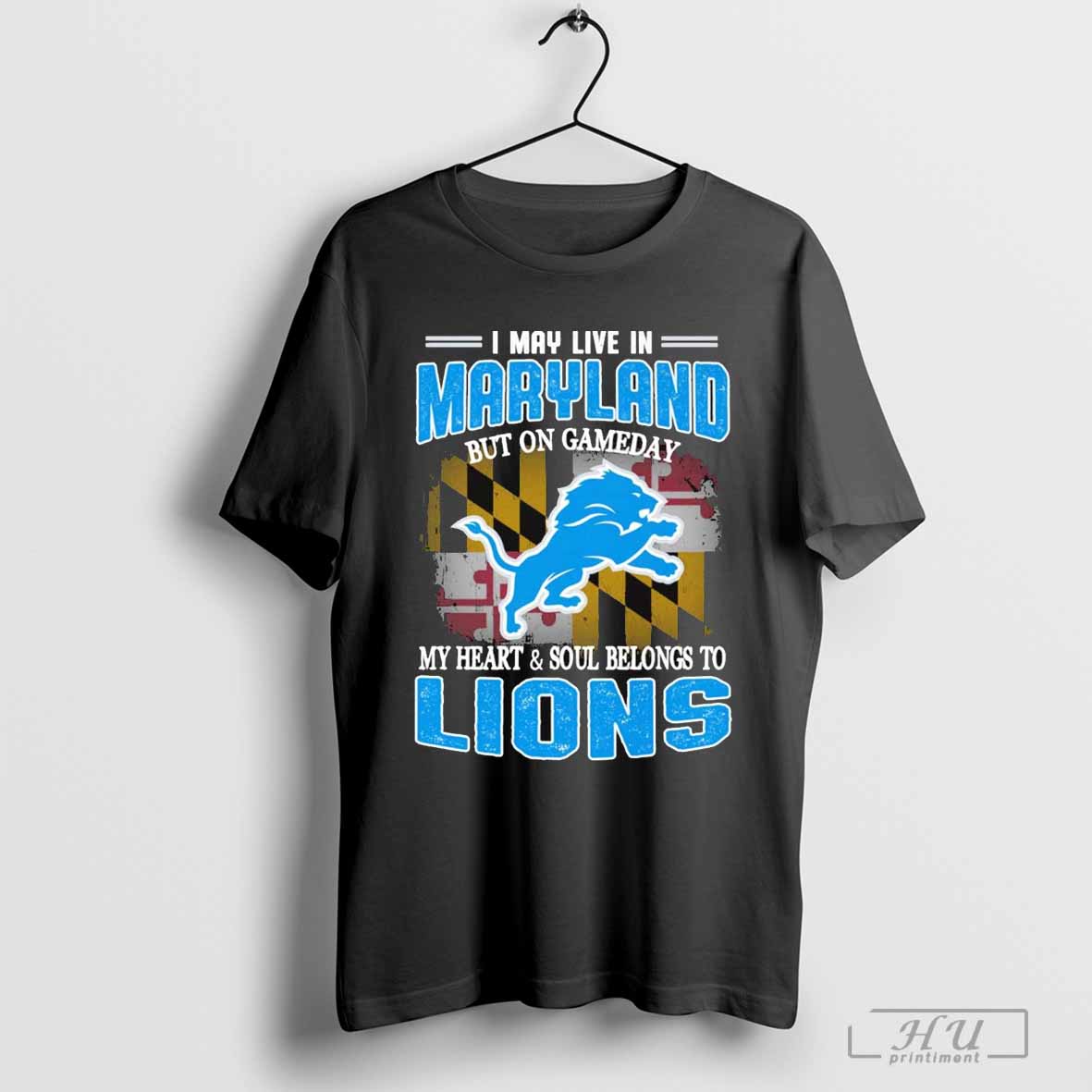 I May Live In Maryland But On Gameday My Heart Soul Belong To Detroit Lions
