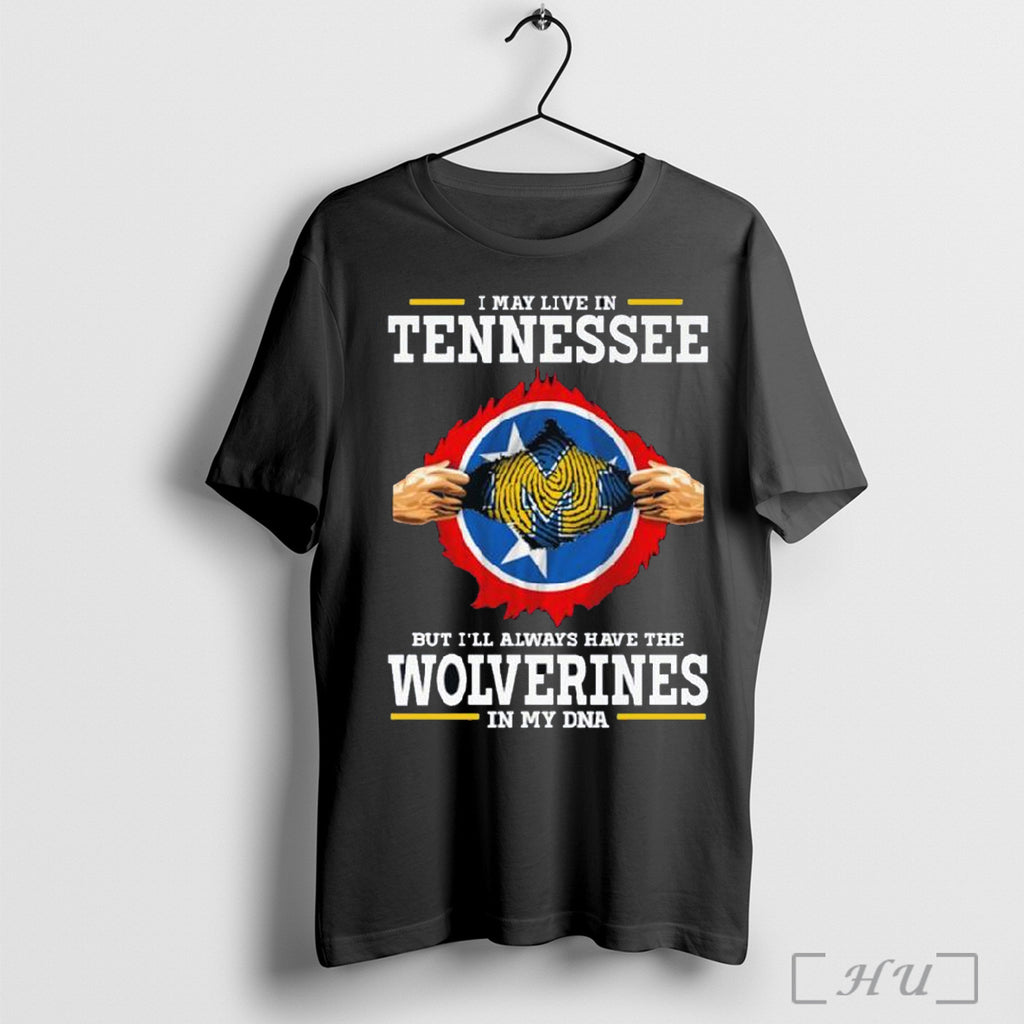 I May Live In Tennessee But Ill Always Have The Wolverines In My Dna