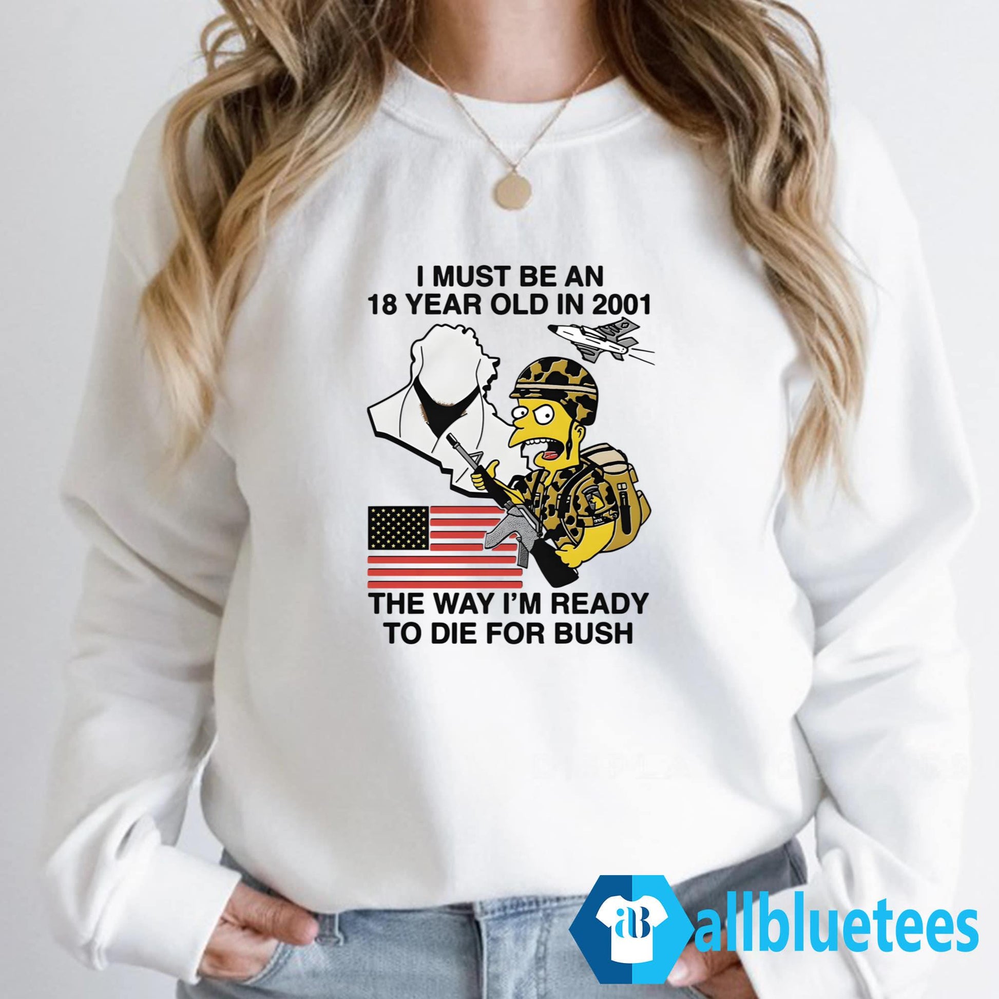I Must Be An 18 Year Old In 2001 The Way I’m Ready To Die For Bush Shirt