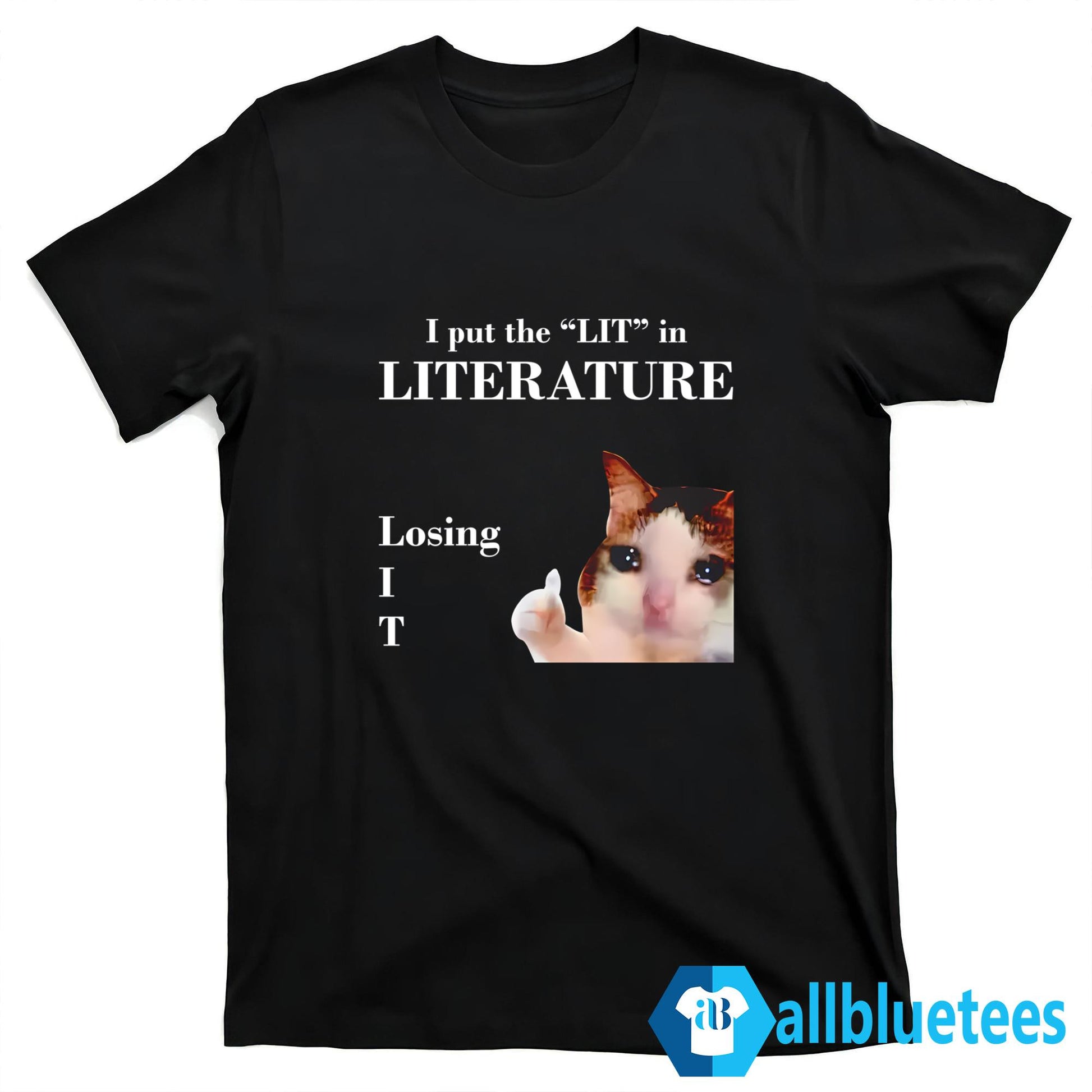 I Put The Lit In Literature Losing It T-Shirt