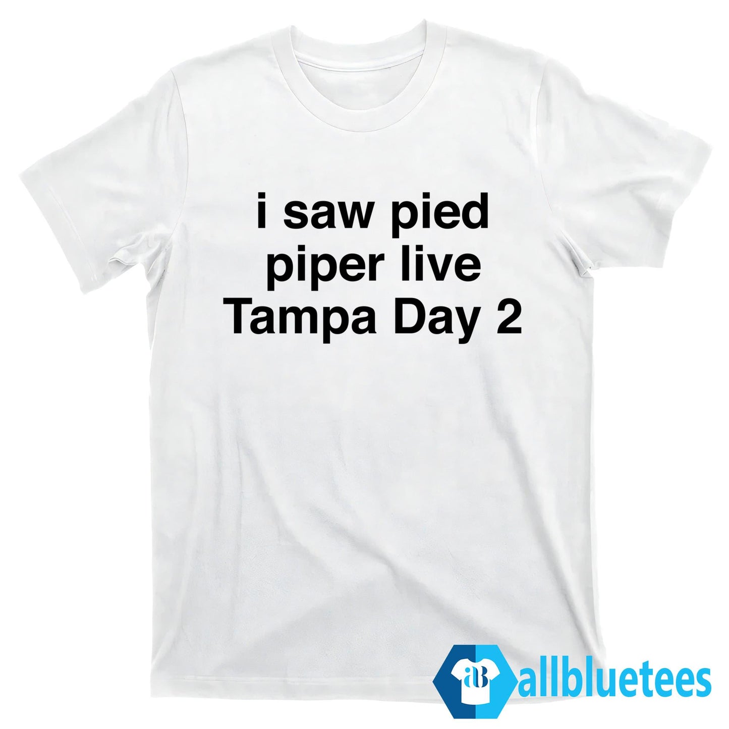 I Saw Pied Piper Live Tampa Day 2 Shirt
