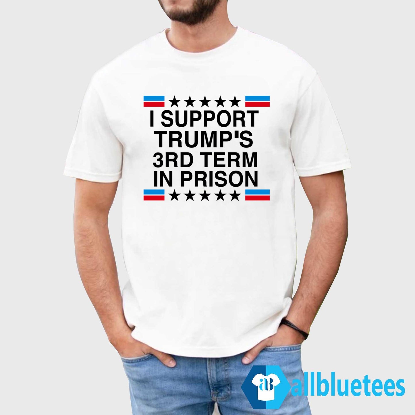 I Support Trump’s 3rd Term In Prison Shirt