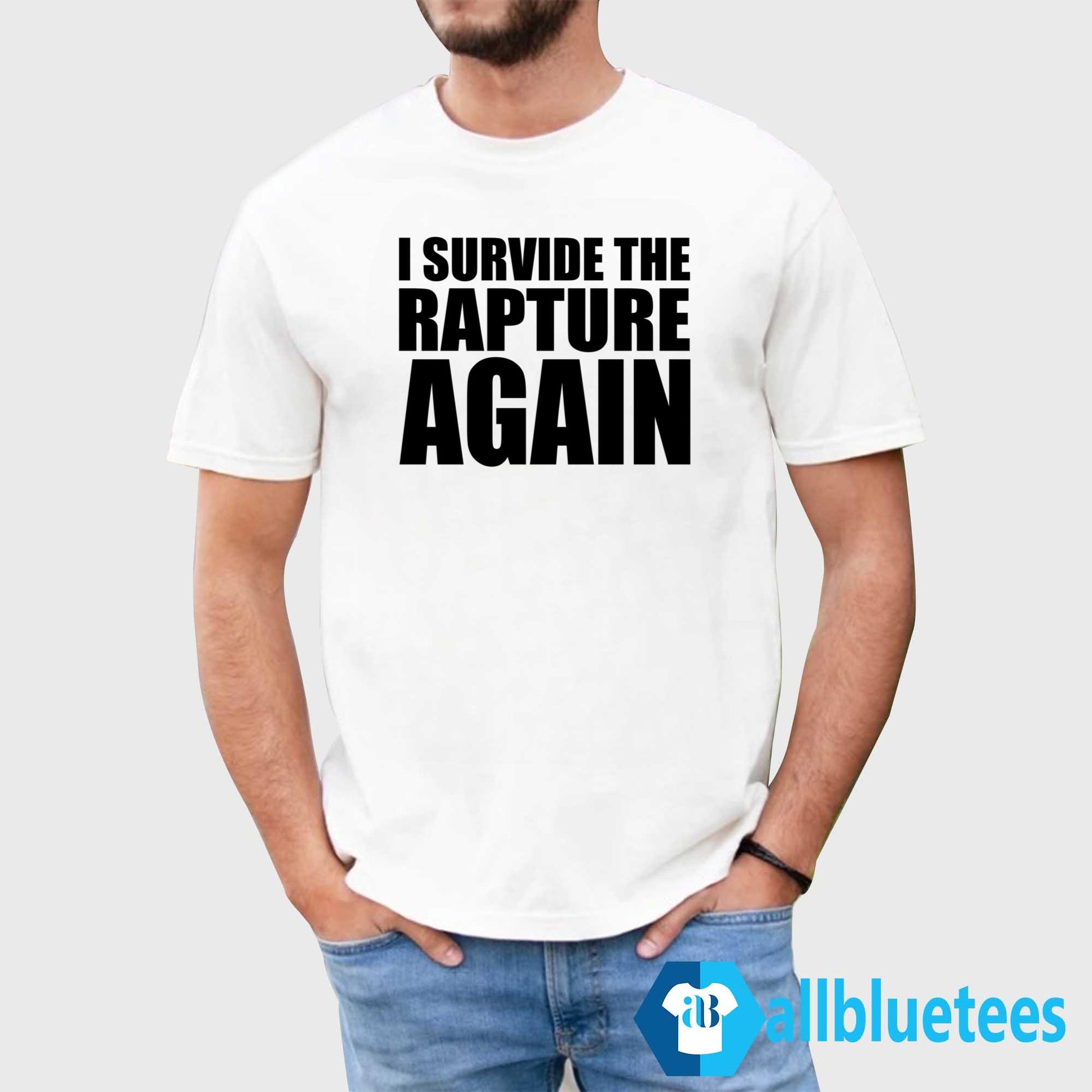 I Survived The Rapture Again Shirt